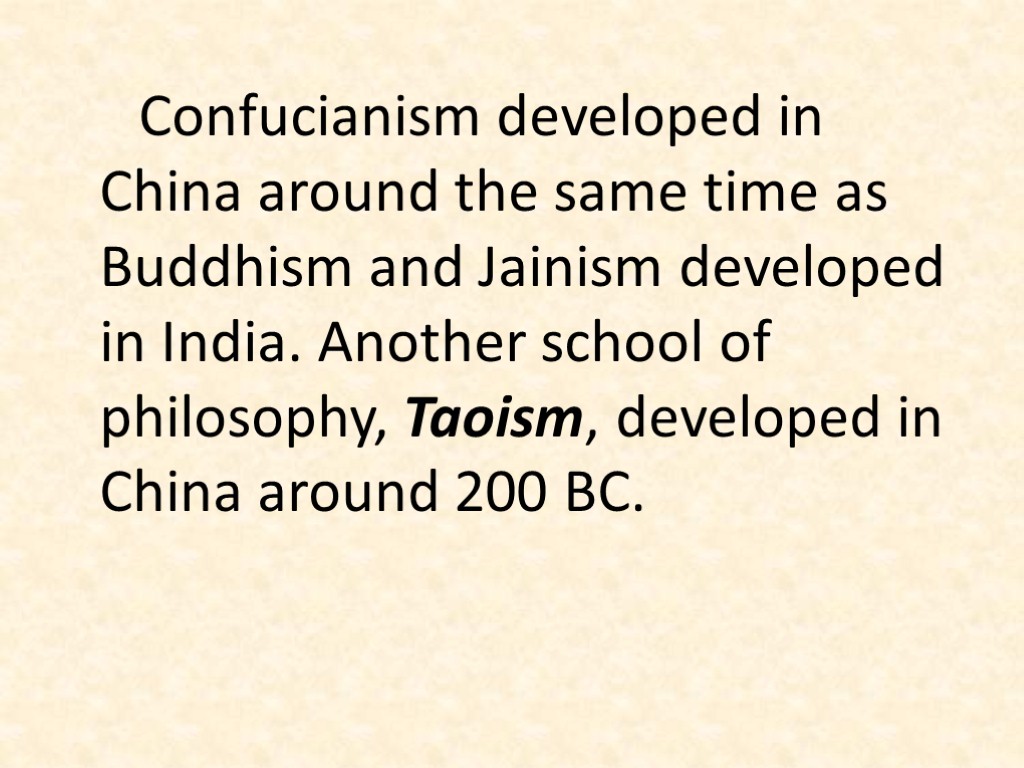 Confucianism developed in China around the same time as Buddhism and Jainism developed in